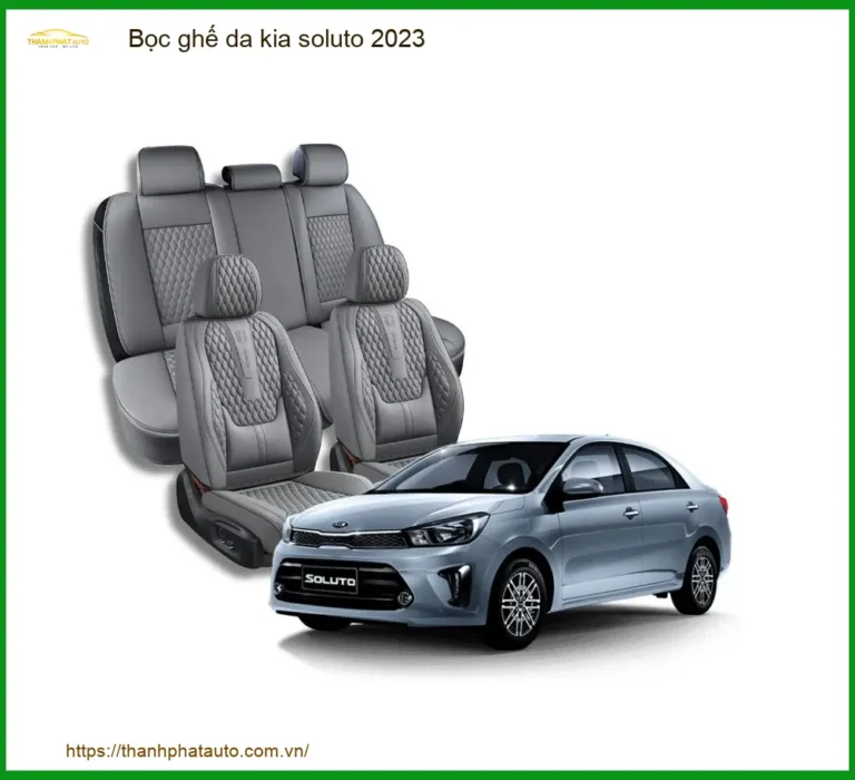 Bọc Ghế Da Kia Soluto 2023 - Trung Tâm Lắp Đặt Chính Hãng Giá Tốt TPHCM