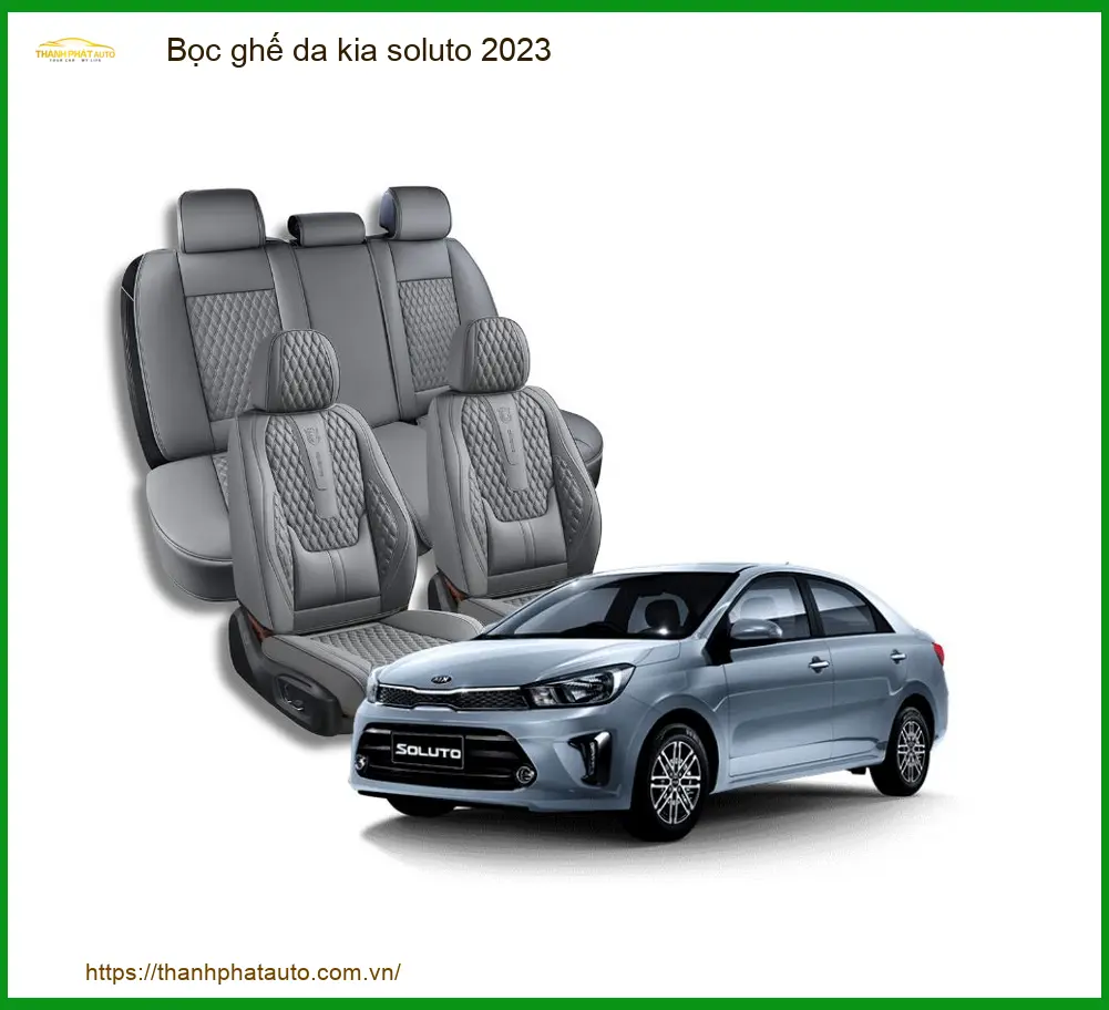 Bọc Ghế Da Kia Soluto 2023 - Trung Tâm Lắp Đặt Chính Hãng Giá Tốt TPHCM