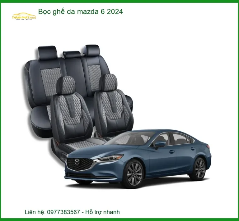 Bọc Ghế Da Cao Cấp Xe Mazda 6 Đời 2024 - Trung Tâm Lắp Đặt Uy Tín TPHCM