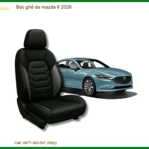 Bọc Ghế Da Mazda 6 2026 Cao Cấp - Trung Tâm Thi Công Giá Tốt TPHCM