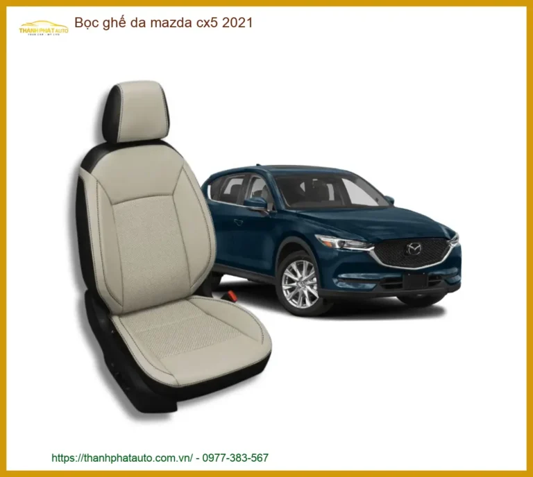Bọc Ghế Da Mazda CX5 2021 - Trung Tâm Thi Công Cao Cấp TPHCM