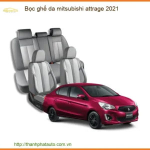 Bọc Ghế Da Mitsubishi Attrage 2021 - Trung Tâm Lắp Đặt Chính Hãng TPHCM