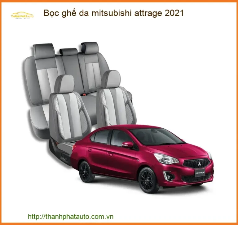 Bọc Ghế Da Mitsubishi Attrage 2021 - Trung Tâm Lắp Đặt Chính Hãng TPHCM