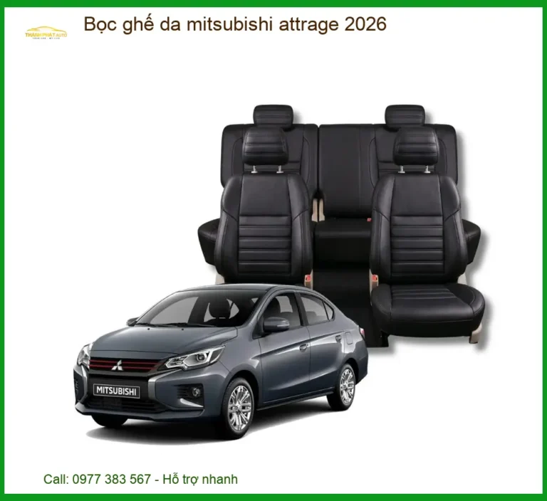 Bọc Ghế Da Mitsubishi Attrage 2026 - Địa Chỉ Gắn Chính Hãng TPHCM