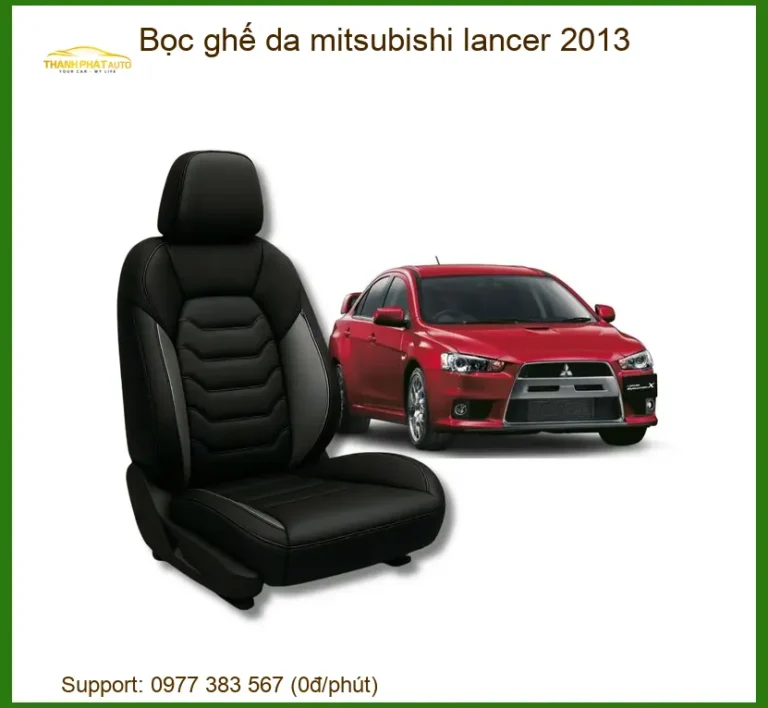 Bọc Ghế Da Cho Xe Mitsubishi Lancer 2013 - Địa Chỉ Lắp Đặt Chính Hãng TPHCM