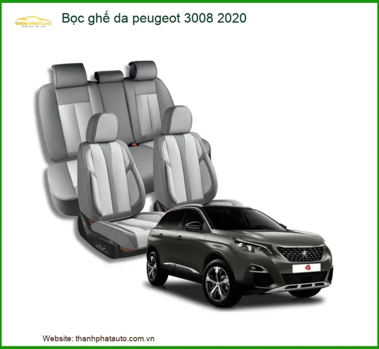 Bọc Ghế Da Peugeot 3008 2020 - Trung Tâm Lắp Đặt Uy Tín TPHCM