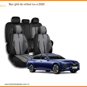 Bọc Ghế Da Vinfast Lux A 2020 - Địa Chỉ Lắp Đặt Uy Tín TPHCM