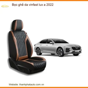 Bộ Bọc Ghế Da Cao Cấp VinFast Lux A 2022 - Địa Chỉ Lắp Đặt Chính Hãng TPHCM