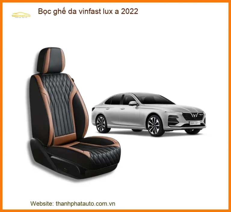 Bộ Bọc Ghế Da Cao Cấp VinFast Lux A 2022 - Địa Chỉ Lắp Đặt Chính Hãng TPHCM