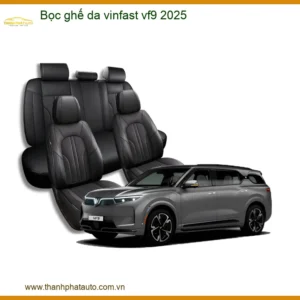 Bọc Ghế Da Vinfast VF9 2025 - Địa Chỉ Lắp Đặt Nội Thất Xe Hơi Cao Cấp TPHCM