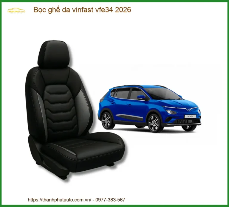 Bọc ghế da Vinfast VF e34 2026 - Địa Chỉ Lắp Đặt Uy Tín Chính Hãng TPHCM