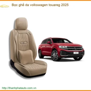 Bọc ghế da Volkswagen Touareg 2025 - Địa Chỉ Lắp Đặt Chính Hãng TPHCM