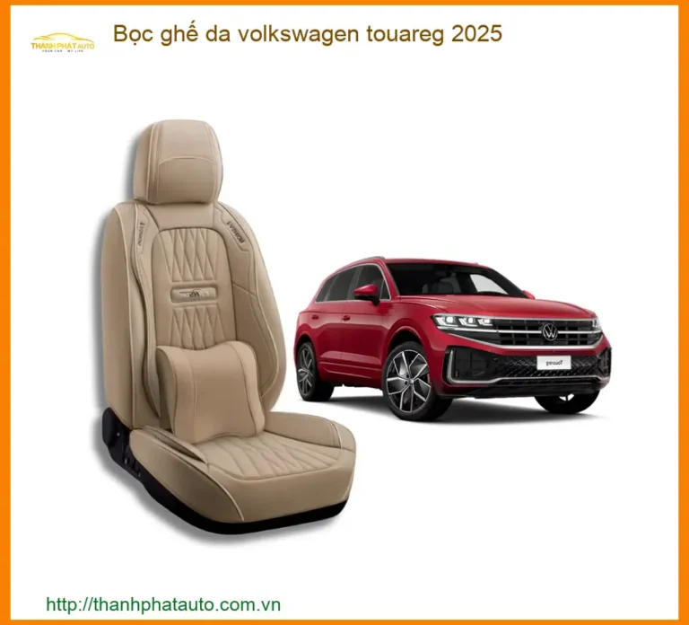Bọc ghế da Volkswagen Touareg 2025 - Địa Chỉ Lắp Đặt Chính Hãng TPHCM