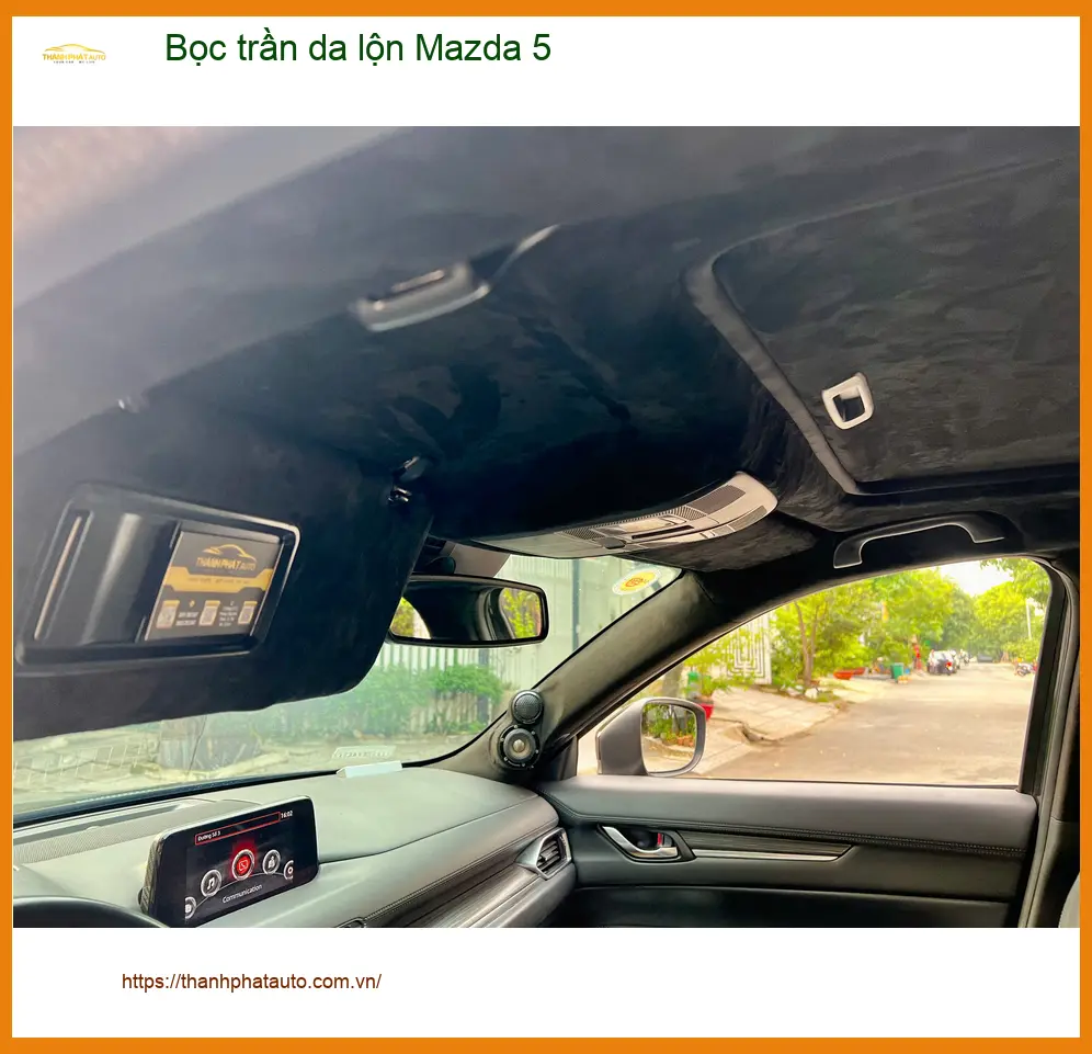 Chị Hương Giang bọc trần da lộn Mazda 5 Quận Thủ Đức cho xe thêm sang ảnh thực tế 5