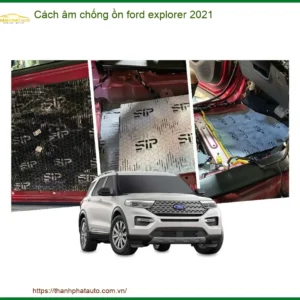 Cách Âm Chống Ồn Ford Explorer 2021 - Trung Tâm Lắp Đặt Uy Tín TPHCM