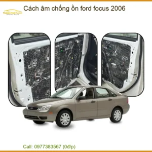 Giải Pháp Cách Âm Chống Ồn Ford Focus 2006 - Trung Tâm Lắp Đặt Uy Tín TPHCM