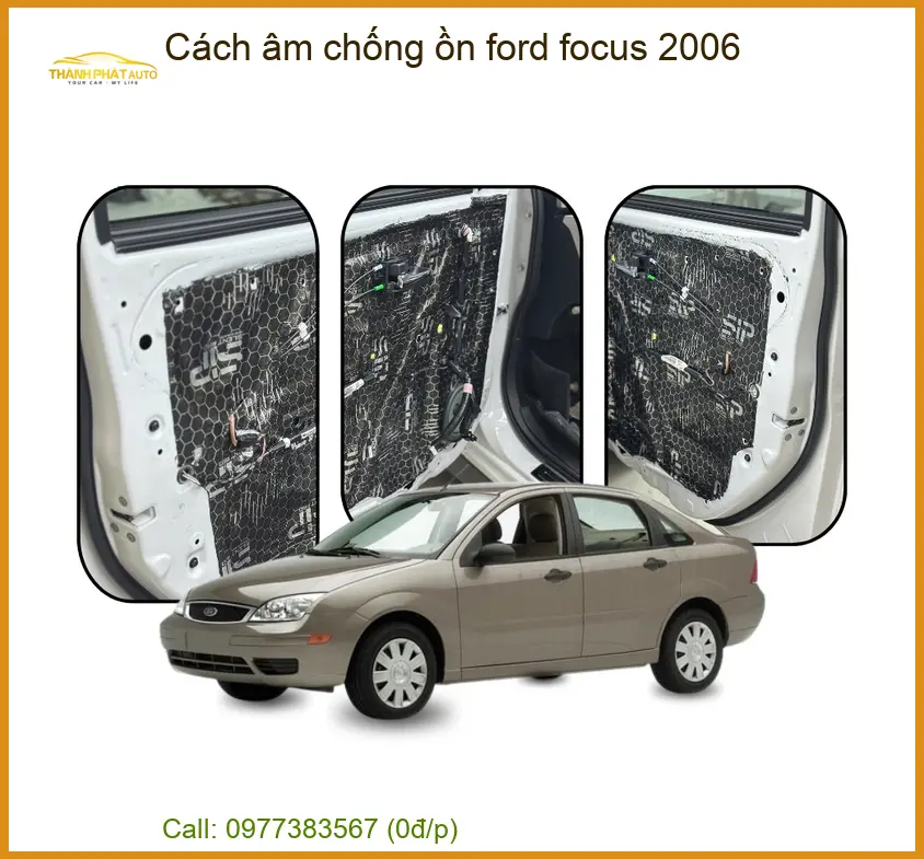 Giải Pháp Cách Âm Chống Ồn Ford Focus 2006 - Trung Tâm Lắp Đặt Uy Tín TPHCM