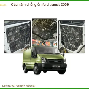 Cách Âm Chống Ồn Ford Transit 2009 - Trung Tâm Lắp Đặt Uy Tín TPHCM