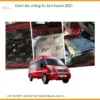 Cách âm chống ồn Ford Transit 2021 - Địa Chỉ Lắp Đặt Chính Hãng Giá Tốt TPHCM