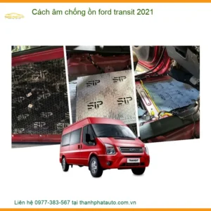 Cách âm chống ồn Ford Transit 2021 - Địa Chỉ Lắp Đặt Chính Hãng Giá Tốt TPHCM