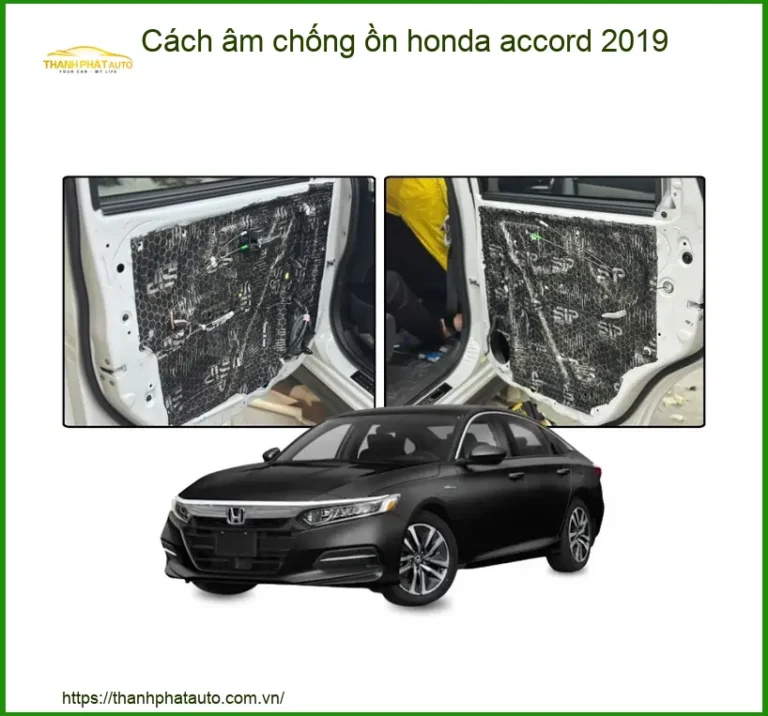 Cách âm chống ồn Honda Accord 2019 - Địa Chỉ Lắp Đặt Uy Tín TPHCM
