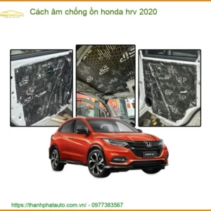 Cách âm chống ồn Honda HRV 2020 - Địa Chỉ Lắp Đặt Cách Âm Uy Tín TPHCM