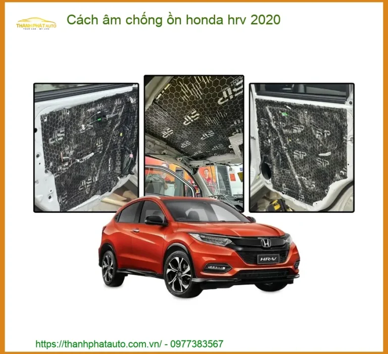 Cách âm chống ồn Honda HRV 2020 - Địa Chỉ Lắp Đặt Cách Âm Uy Tín TPHCM