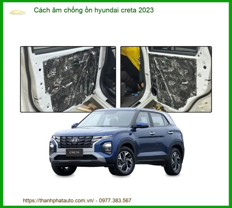 Cách âm chống ồn Hyundai Creta 2023 - Địa Chỉ Lắp Đặt Uy Tín TPHCM