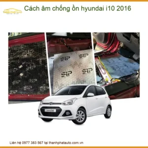 Cách Âm Chống Ồn Hyundai i10 2016 - Địa Chỉ Lắp Đặt Uy Tín TPHCM