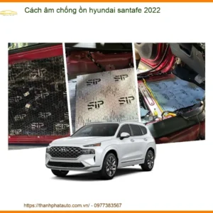 Cách Âm Chống Ồn Hyundai Santafe 2022 - Địa Chỉ Lắp Đặt Uy Tín TPHCM