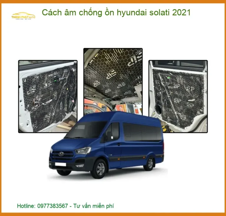 Cách Âm Chống Ồn Hyundai Solati 2021 - Trung Tâm Lắp Đặt Chính Hãng TPHCM