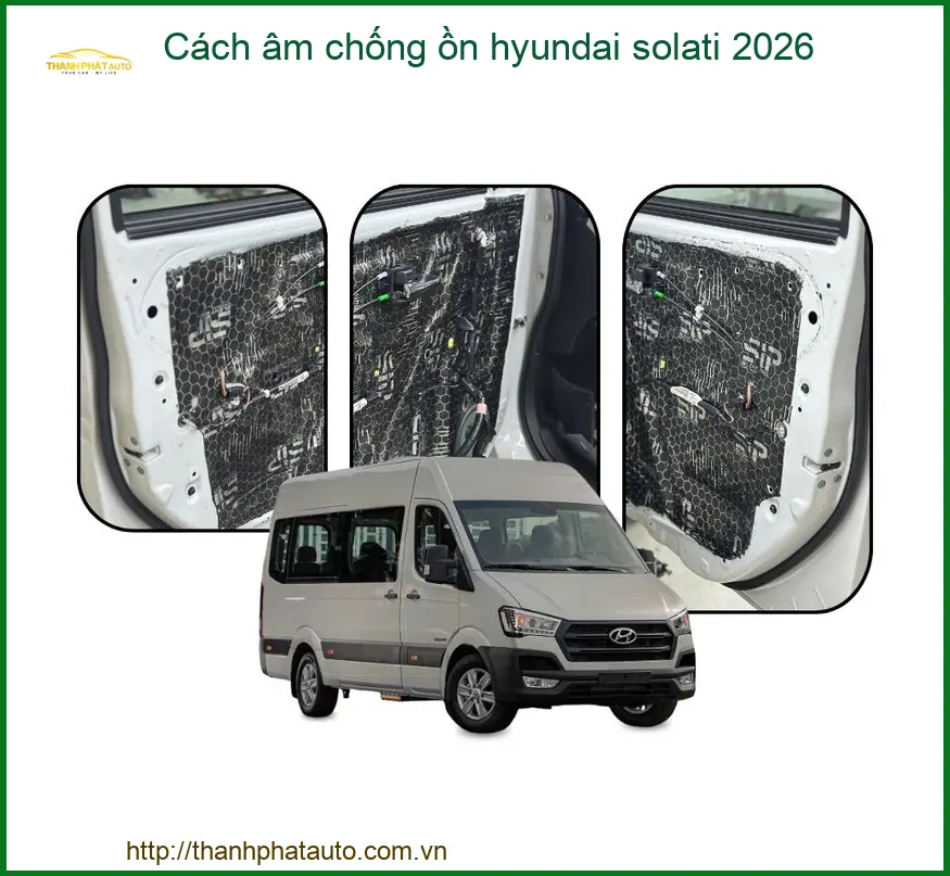 Cách âm chống ồn Hyundai Solati 2026 - Trung Tâm Thi Công Uy Tín TPHCM