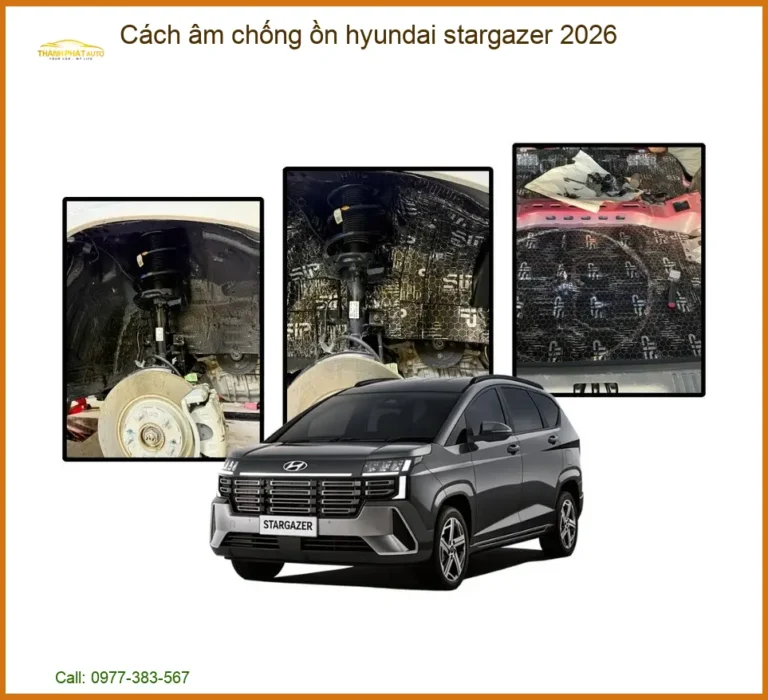 Cách âm chống ồn Hyundai Stargazer 2026 - Địa Chỉ Lắp Đặt Uy Tín TPHCM
