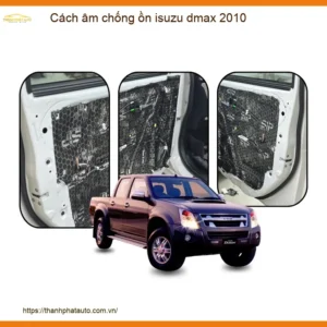 Cách âm chống ồn Isuzu Dmax 2010 - Trung Tâm Lắp Đặt Uy Tín TPHCM