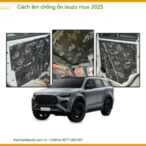 Cách Âm Chống Ồn Isuzu MUX 2025 - Trung Tâm Thi Công Chính Hãng Giá Tốt TPHCM
