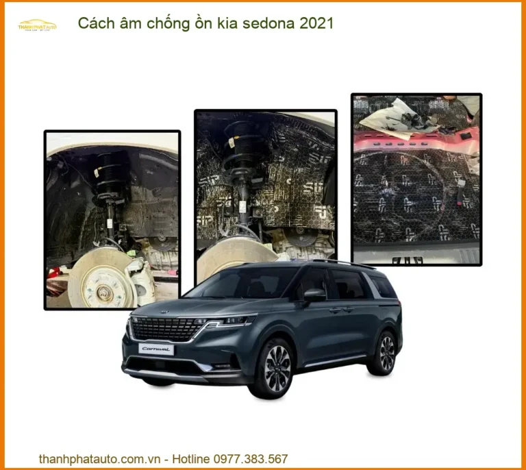 Cách Âm Chống Ồn Kia Sedona 2021 - Trung Tâm Lắp Đặt Uy Tín TPHCM