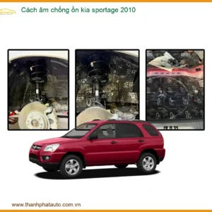 Cách Âm Chống Ồn Kia Sportage 2010 - Địa Chỉ Lắp Đặt Uy Tín Số 1 TPHCM