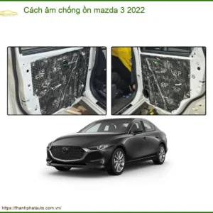 Cách âm chống ồn Mazda 3 2022 - Trung Tâm Lắp Đặt Uy Tín TPHCM