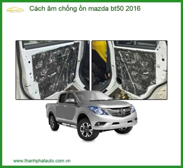 Cách âm chống ồn Mazda BT50 2016 - Địa Chỉ Lắp Đặt Uy Tín TPHCM