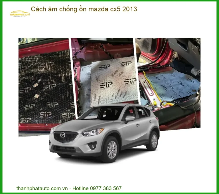 Vật Liệu Cách Âm Chống Ồn Mazda CX5 2013 - Địa Chỉ Lắp Đặt Uy Tín TPHCM