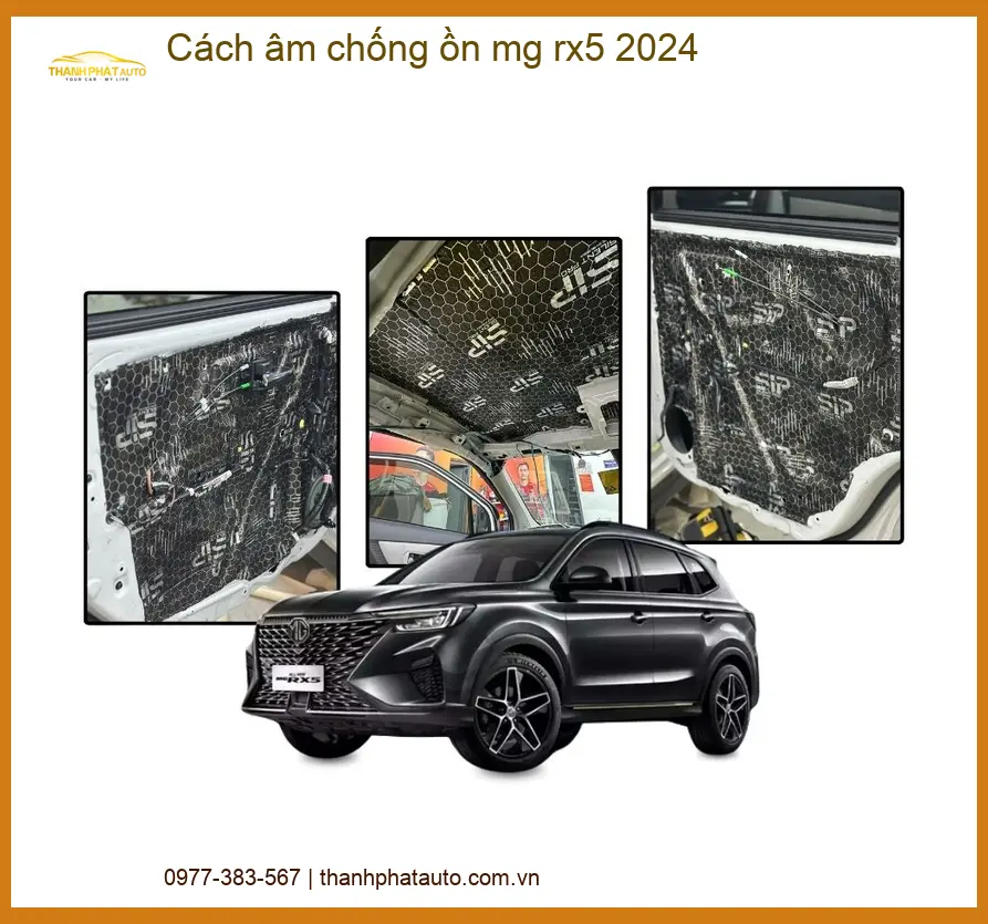 Giải Pháp Cách Âm Chống Ồn MG RX5 2024 - Trung Tâm Lắp Đặt Chính Hãng TPHCM