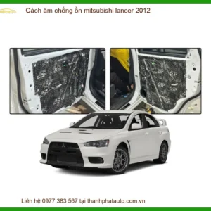 Cách âm chống ồn Mitsubishi Lancer 2012 - Trung Tâm Thi Công Uy Tín TPHCM