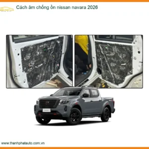 Cách âm chống ồn nissan navara 2026 - Địa Chỉ Lắp Đặt Uy Tín TPHCM