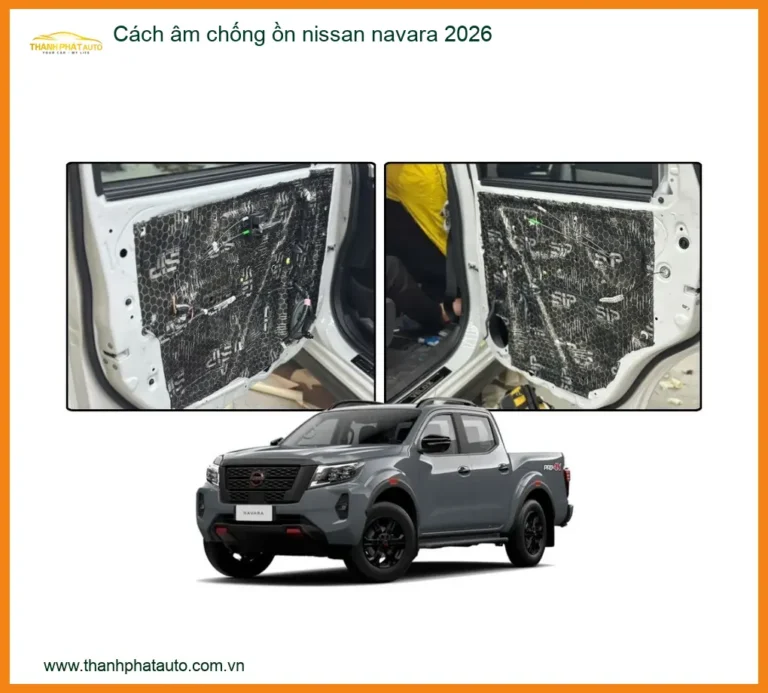 Cách âm chống ồn nissan navara 2026 - Địa Chỉ Lắp Đặt Uy Tín TPHCM