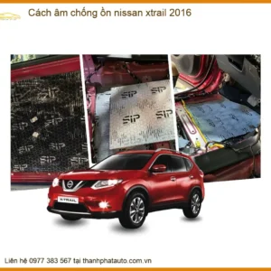 Cách âm chống ồn Nissan X-Trail 2016 - Địa Chỉ Lắp Đặt Uy Tín TPHCM