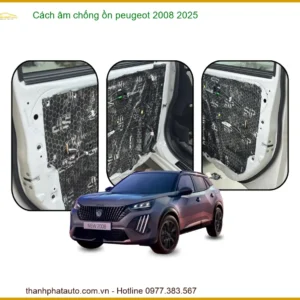 Dịch vụ Cách âm chống ồn Peugeot 2008 2025 - Trung Tâm Gắn Giá Tốt TPHCM