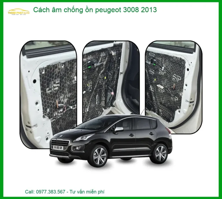 Cách Âm Chống Ồn Peugeot 3008 2013 - Nơi Thi Công Uy Tín TPHCM