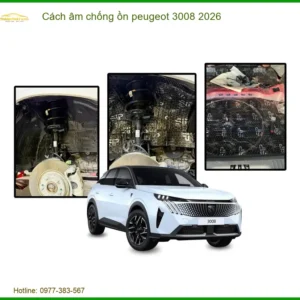 Cách Âm Chống Ồn Peugeot 3008 2026 - Địa Chỉ Lắp Đặt Uy Tín TPHCM