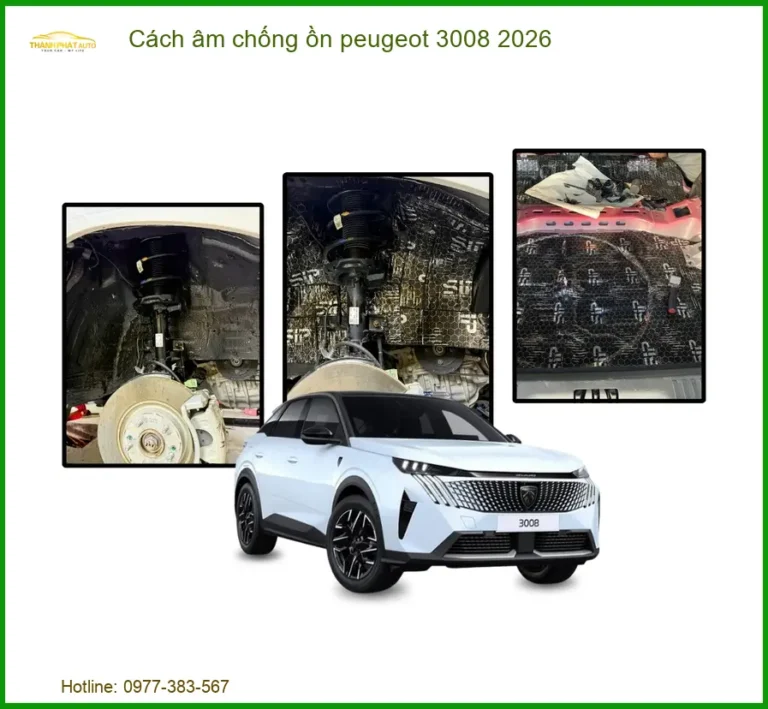 Cách Âm Chống Ồn Peugeot 3008 2026 - Địa Chỉ Lắp Đặt Uy Tín TPHCM