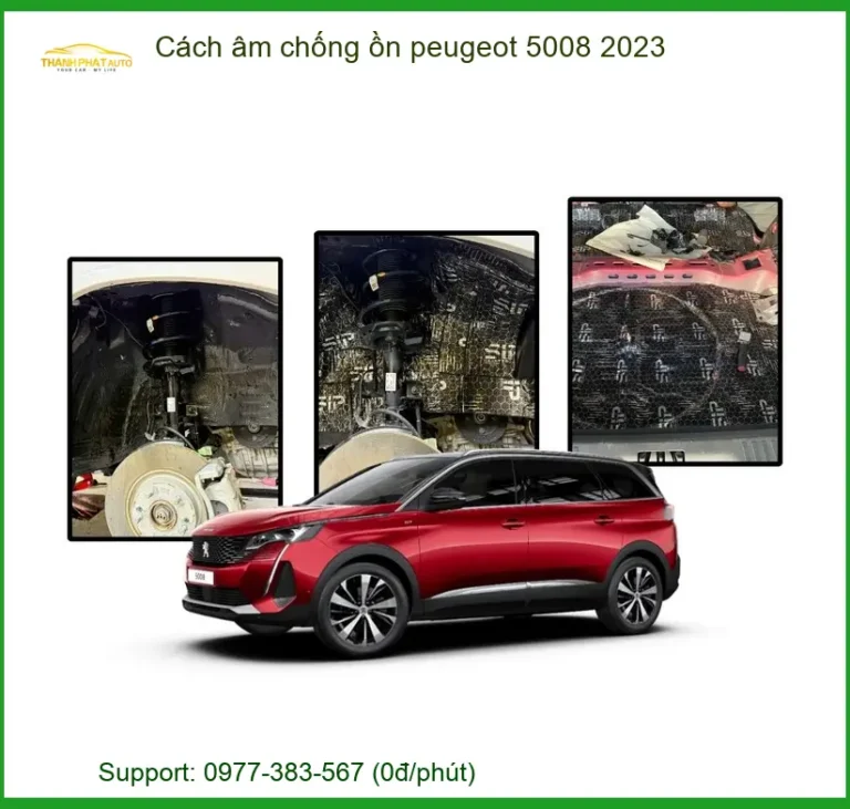 Cách âm chống ồn Peugeot 5008 2023 - Trung Tâm Lắp Đặt Uy Tín TPHCM